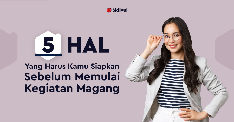 5 Hal yang harus kamu siapkan sebelum memulai kegiatan magang